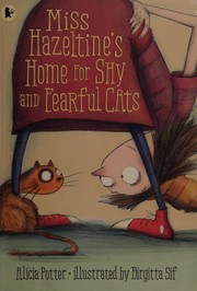Front cover of Miss Hazeltine's home for shy and fearful cats by Alicia Potter