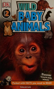 Cover of Wild baby animals by Deborah Lock