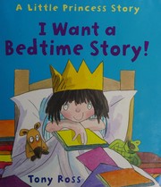 Front cover of I want a bedtime story! by Tony Ross