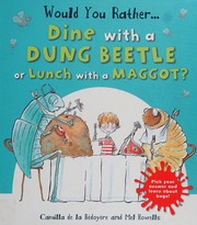 Front cover of Would you rather... dine with a dung beetle or lunch with a maggot? by Camilla De la Bédoyère