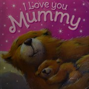 Front cover of I love you, Mommy by Melanie Joyce