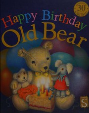 Front cover of Happy birthday, Old Bear by Jane Hissey