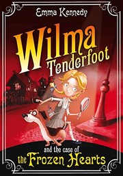 Cover of Wilma Tenderfoot and the case of the frozen hearts by Emma Kennedy