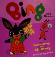 Cover of Something for mummy by Ted Dewan