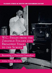Front cover of W.C. Fields from the Ziegfeld Follies and Broadway Stage to the Screen by Arthur Frank Wertheim