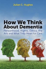 Front cover of How We Think About Dementia by Julian C. Hughes