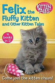 Front cover of Felix the Fluffy Kitten and Other Kitten Tales by Jenny Dale