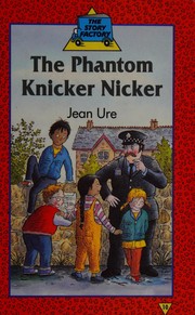 Cover of The Phantom knicker nicker by Jean Ure