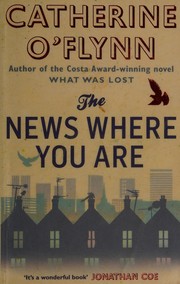 Front cover of The news where you are by Catherine O'Flynn