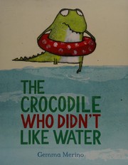 Cover of The crocodile who didn't like water by Gemma Merino