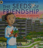 Front cover of The seeds of friendship by Michael Foreman