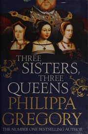 Cover of Three Sisters, Three Queens by Philippa Gregory