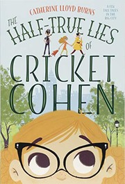 Cover of The half-true lies of Cricket Cohen by Catherine Lloyd Burns