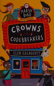 Front cover of Crowns and Codebreakers (Marsh Road Mysteries, #2) by Elen Caldecott