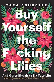 Front cover of Buy Yourself the F*cking Lilies by Tara Schuster