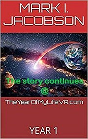 Front cover of TheYearOfMyLifeVR.com YEAR 1 by Mark I Jacobson
