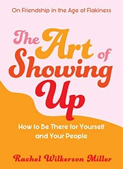 Front cover of The Art of Showing Up by Rachel Wilkerson Miller