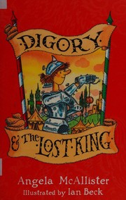 Front cover of Digory and the lost king by Angela McAllister