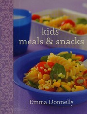 Front cover of Kids' meals & snacks by Emma Donnelly