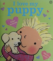 Front cover of I Love My Puppy by Giles Andreae
