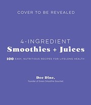Cover of 4-Ingredient Smoothies and Juices by Dee Dine