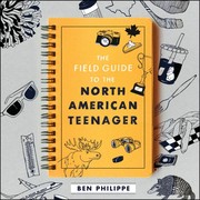 Front cover of The Field Guide to the North American Teenager by Ben Philippe