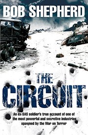 Front cover of The Circuit, An ex-SAS soldier's true account of one of the most powerful and secretive industries spawned by the War on Terror by Bob Shepherd with M P Sabga
