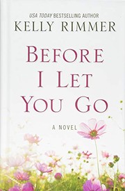 Front cover of Before I let you go by Kelly Rimmer