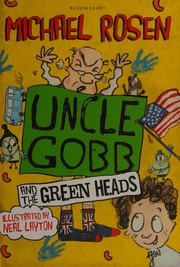 Front cover of Uncle Gobb and the green heads by Michael Rosen