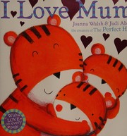 Front cover of I love mum by Joanna Walsh