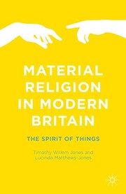 Front cover of Material Religion in Modern Britain by Timothy Willem Jones