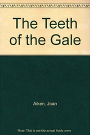Front cover of The Teeth of the Gale by Joan Aiken