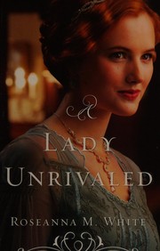 Front cover of A lady unrivaled by Roseanna M. White