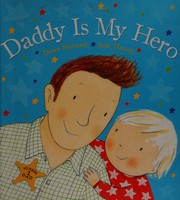 Front cover of Daddy is my hero by Richards, Dawn (Children's fiction writer)