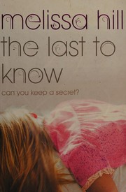 Front cover of The last to know by Melissa Hill