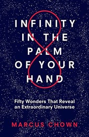 Front cover of Infinity in the Palm of Your Hand by Marcus Chown