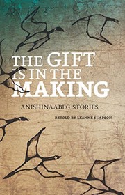 Cover of The Gift Is in the Making by Leanne Simpson