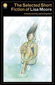 Front cover of The Selected Short Fiction of Lisa Moore by Lisa Moore
