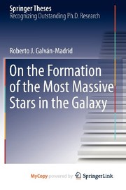 Front cover of On the Formation of the Most Massive Stars in the Galaxy by Roberto J. Galván-Madrid