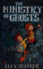 Front cover of The Ministry of Ghosts by Alex Shearer