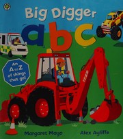 Cover of Big digger ABC by Margaret Mayo