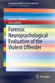 Front cover of Forensic Neuropsychological Evaluation of the Violent Offender by Charles J. J. Golden