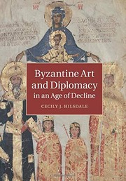 Front cover of Byzantine Art and Diplomacy in an Age of Decline by Cecily J. Hilsdale