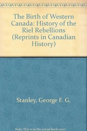 Front cover of The birth of western Canada by George Francis Gillman Stanley