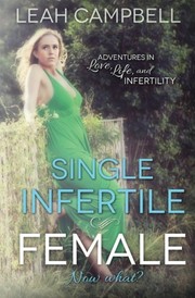 Front cover of Single Infertile Female by Leah Campbell