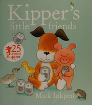 Front cover of Kipper's little friends by Mick Inkpen