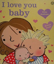 Front cover of I love you, baby by Giles Andreae