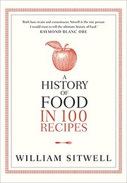 Front cover of A history of food in 100 recipes by William Sitwell