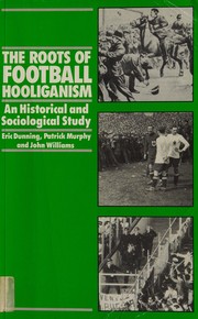 Front cover of The roots of football hooliganism by Eric Dunning