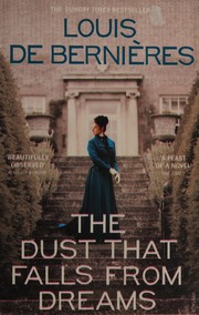 Front cover of The Dust That Falls From Dreams by Louis de Bernières